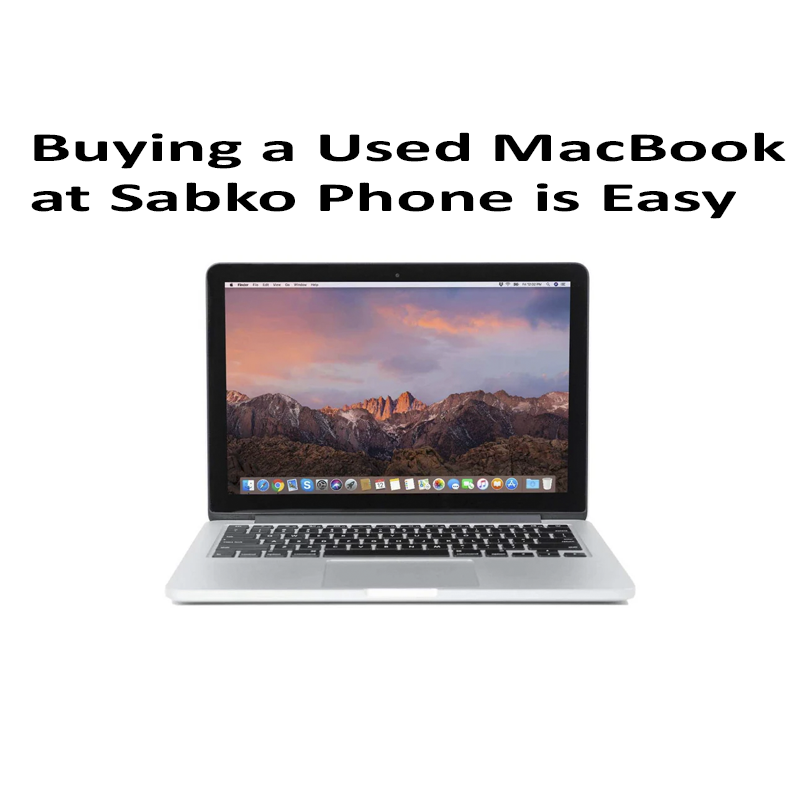 Buying a Used MacBook at Sabko Phone is Easy