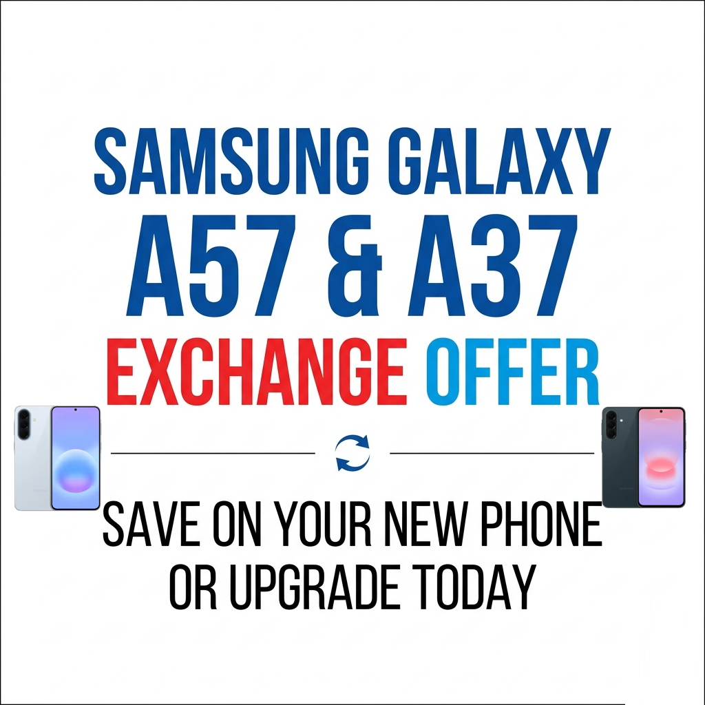 Samsung Galaxy A57 & A37 Exchange Offer