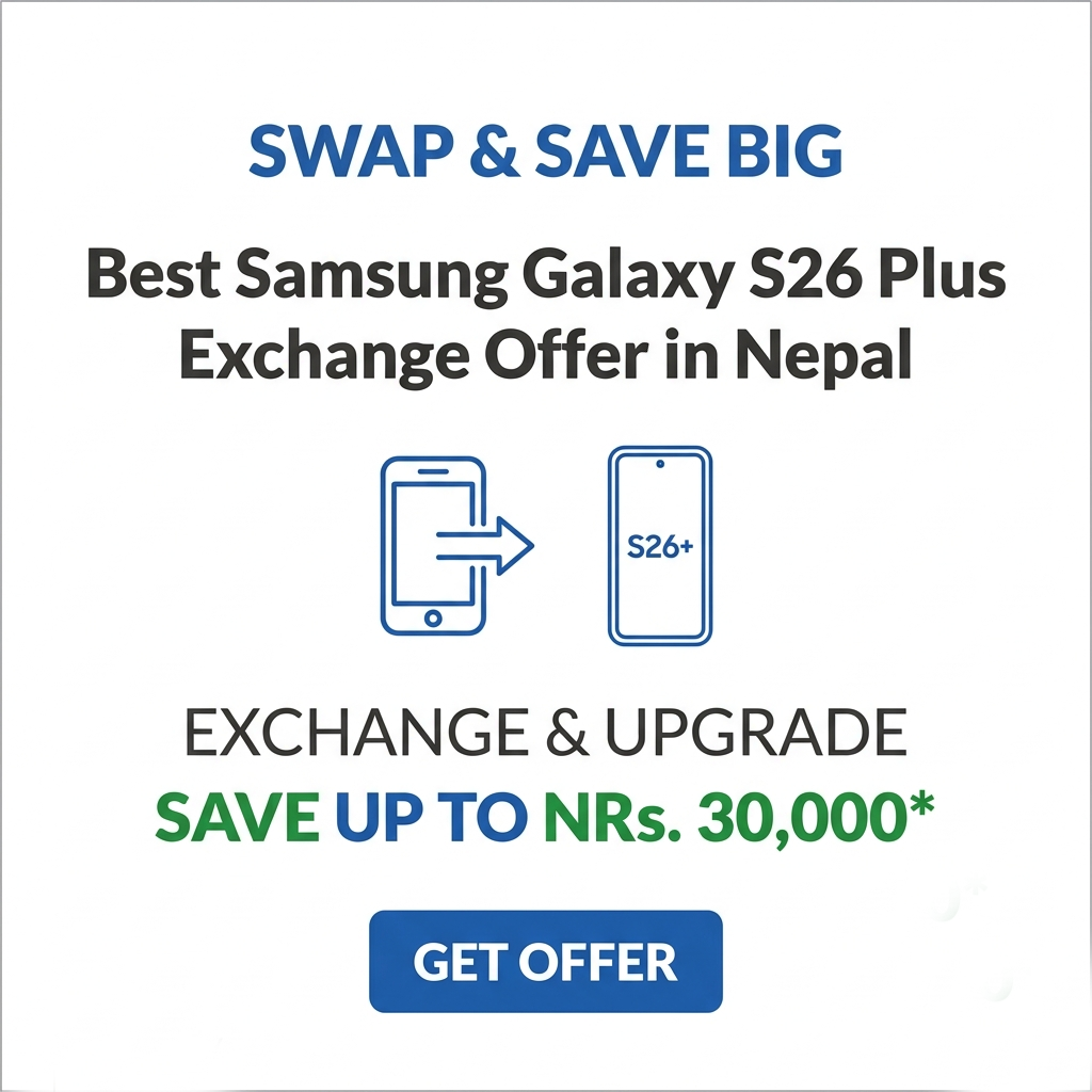 Swap & Save Big: Best Samsung Galaxy S26 Plus Exchange Offer in Nepal
